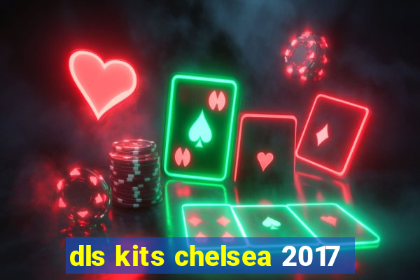 dls kits chelsea 2017